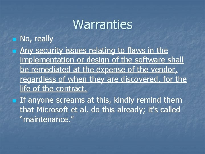 Warranties n n n No, really Any security issues relating to flaws in the