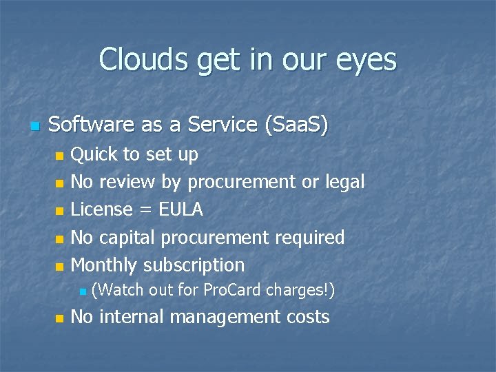 Clouds get in our eyes n Software as a Service (Saa. S) n n