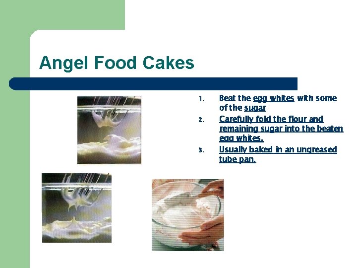 Angel Food Cakes 1. 2. 3. Beat the egg whites with some of the