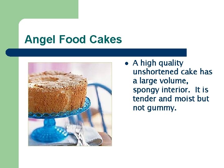 Angel Food Cakes l A high quality unshortened cake has a large volume, spongy