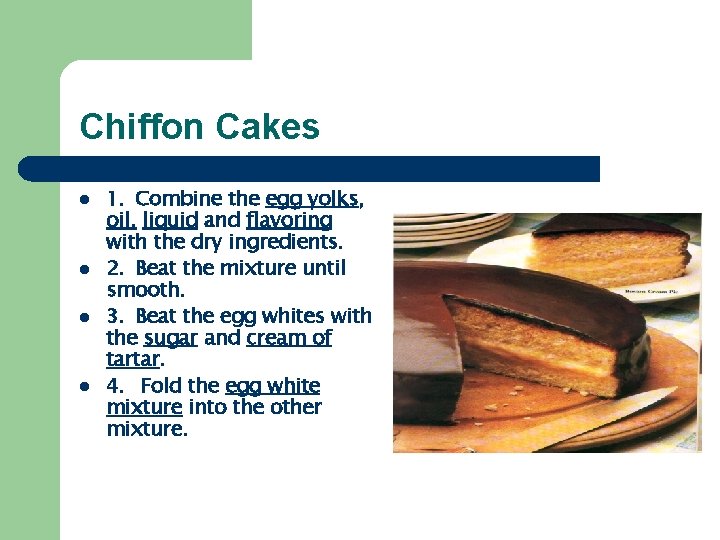 Chiffon Cakes l l 1. Combine the egg yolks, oil, liquid and flavoring with
