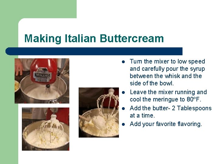 Making Italian Buttercream l l Turn the mixer to low speed and carefully pour