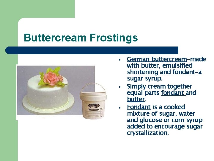 Buttercream Frostings · · · German buttercream-made with butter, emulsified shortening and fondant-a sugar