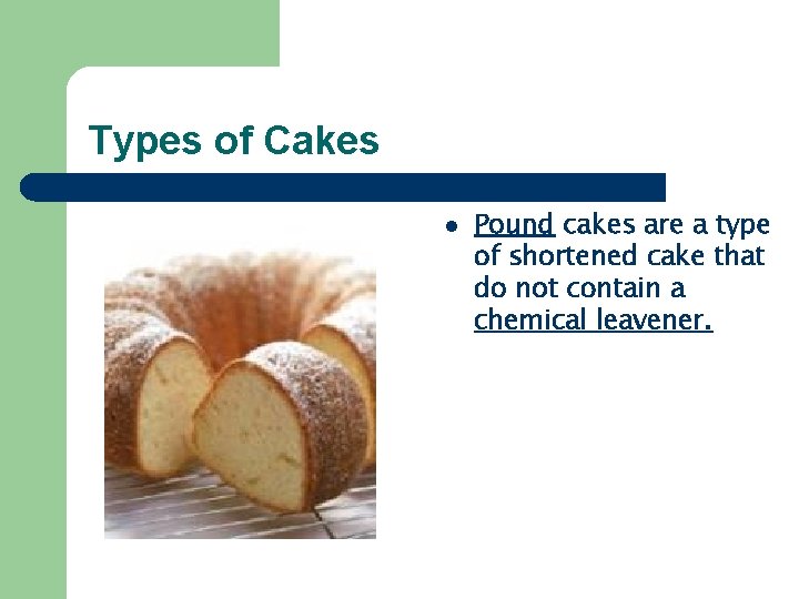 Types of Cakes l Pound cakes are a type of shortened cake that do