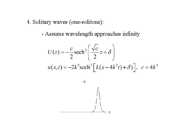 4. Solitary waves (one-solitons): - Assume wavelength approaches infinity 