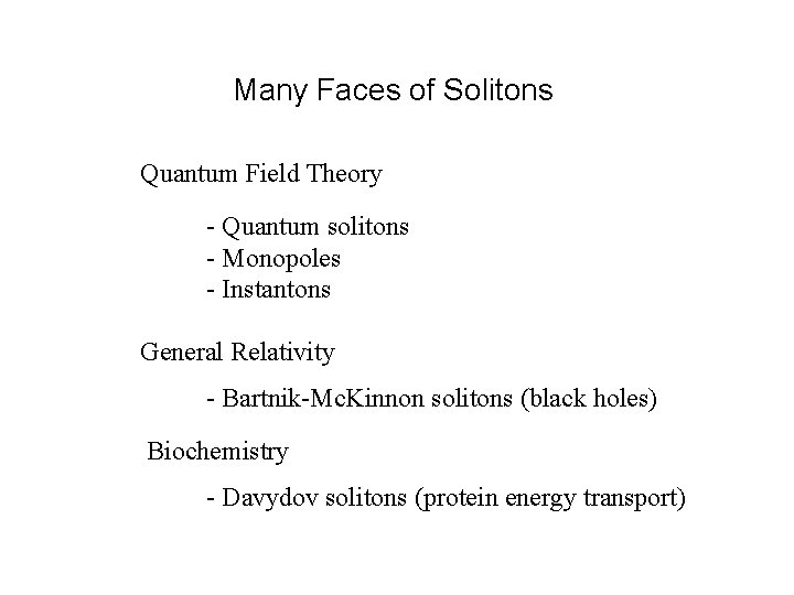 Many Faces of Solitons Quantum Field Theory - Quantum solitons - Monopoles - Instantons