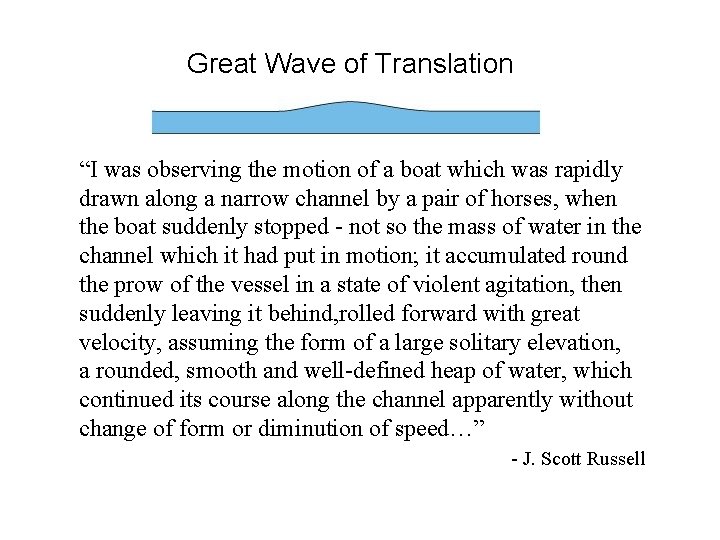Great Wave of Translation “I was observing the motion of a boat which was