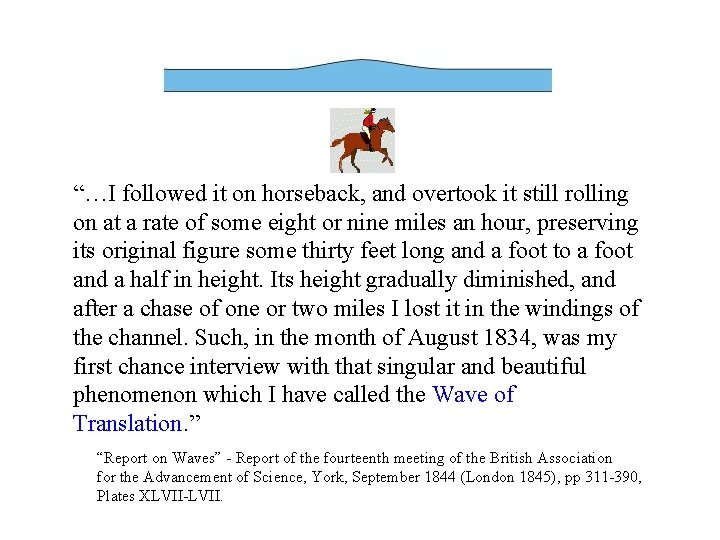 “…I followed it on horseback, and overtook it still rolling on at a rate