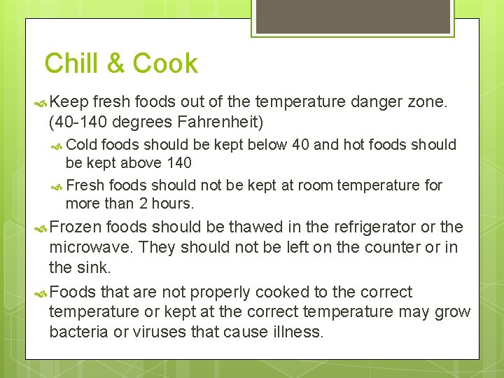 Chill & Cook Keep fresh foods out of the temperature danger zone. (40 -140