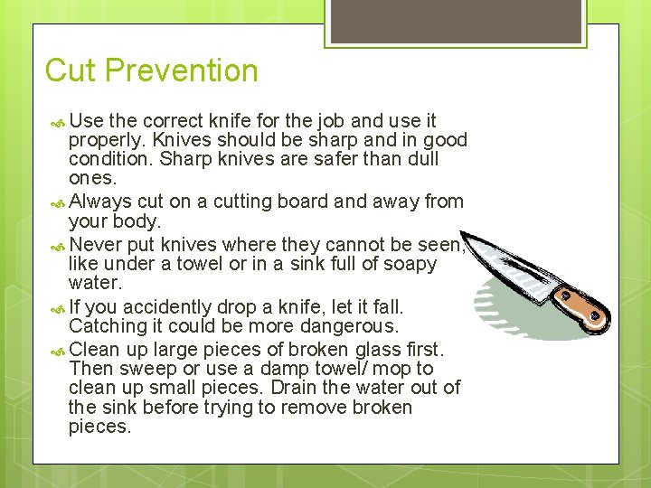 Cut Prevention Use the correct knife for the job and use it properly. Knives