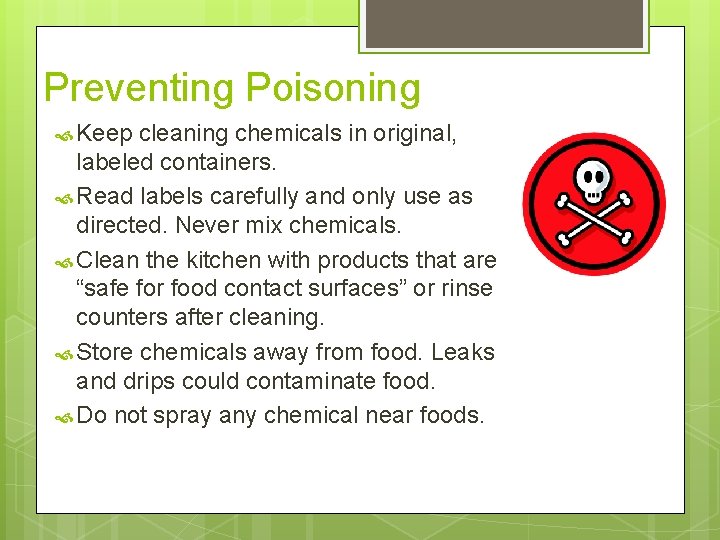 Preventing Poisoning Keep cleaning chemicals in original, labeled containers. Read labels carefully and only
