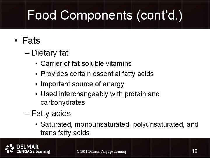 Food Components (cont’d. ) • Fats – Dietary fat • • Carrier of fat-soluble