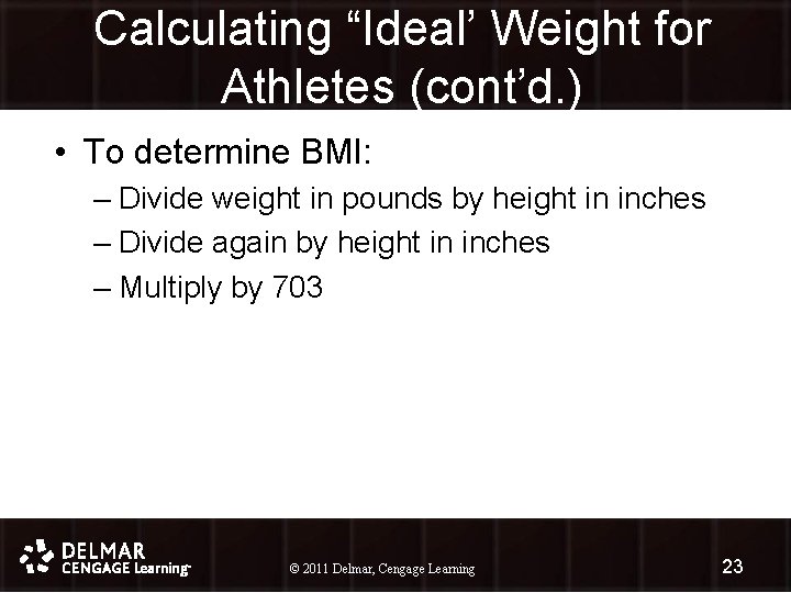 Calculating “Ideal’ Weight for Athletes (cont’d. ) • To determine BMI: – Divide weight