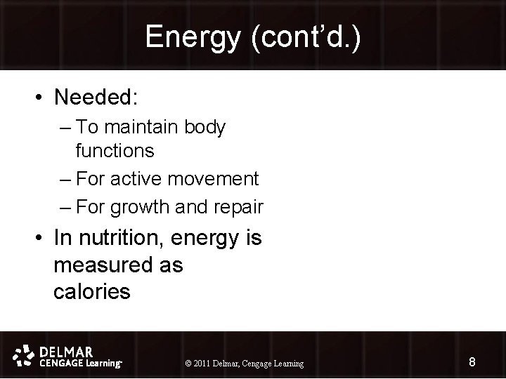 Energy (cont’d. ) • Needed: – To maintain body functions – For active movement