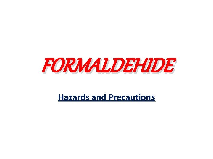 FORMALDEHIDE Hazards and Precautions 