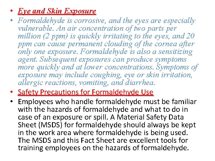  • Eye and Skin Exposure • Formaldehyde is corrosive, and the eyes are