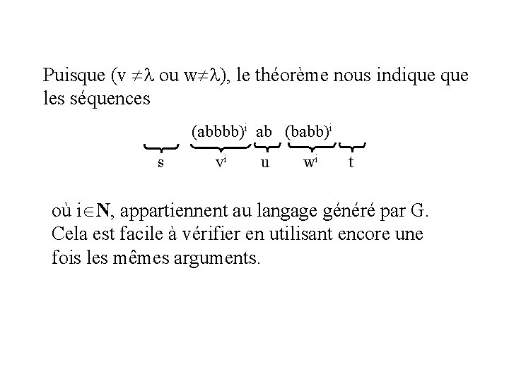 Puisque (v ou w ), le théorème nous indique les séquences (abbbb)i ab (babb)i