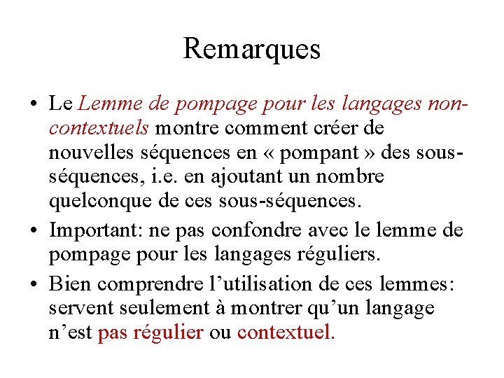 Remarques • Le Lemme de pompage pour les langages noncontextuels montre comment créer de