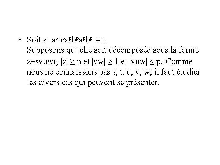  • Soit z=apbpapbp L. Supposons qu ’elle soit décomposée sous la forme z=svuwt,