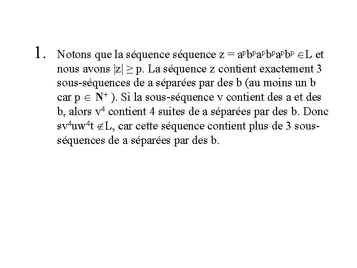 1. Notons que la séquence z = apbpapbp L et nous avons |z| ≥