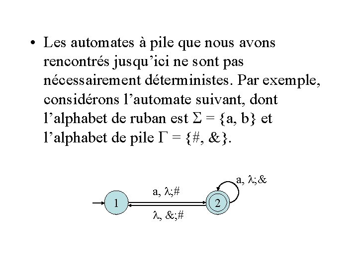  • Les automates à pile que nous avons rencontrés jusqu’ici ne sont pas