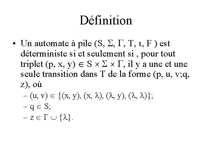 Définition • Un automate à pile (S, , , T, , F ) est