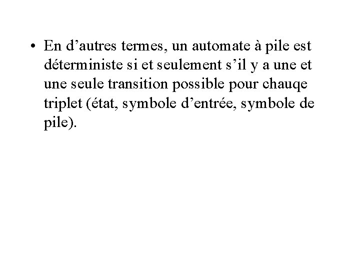  • En d’autres termes, un automate à pile est déterministe si et seulement