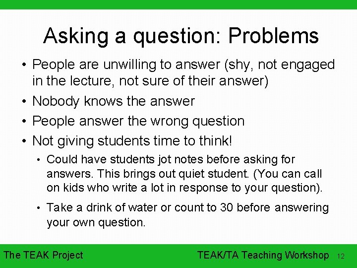 Asking a question: Problems • People are unwilling to answer (shy, not engaged in