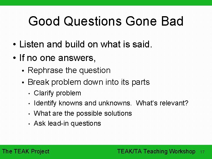 Good Questions Gone Bad • Listen and build on what is said. • If