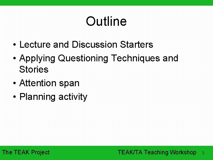 Outline • Lecture and Discussion Starters • Applying Questioning Techniques and Stories • Attention