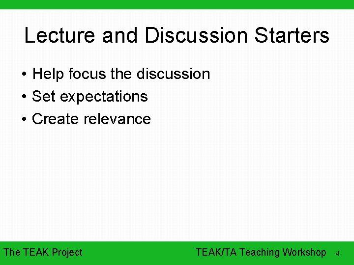 Lecture and Discussion Starters • Help focus the discussion • Set expectations • Create