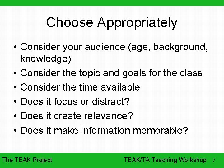 Choose Appropriately • Consider your audience (age, background, knowledge) • Consider the topic and