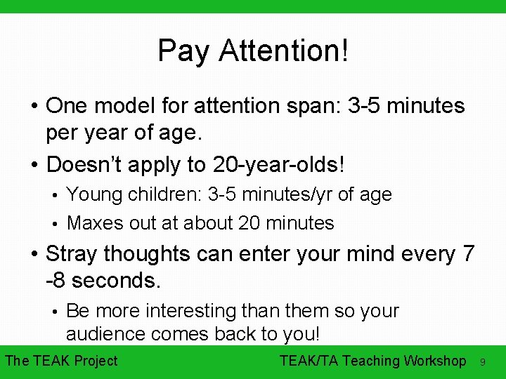 Pay Attention! • One model for attention span: 3 -5 minutes per year of