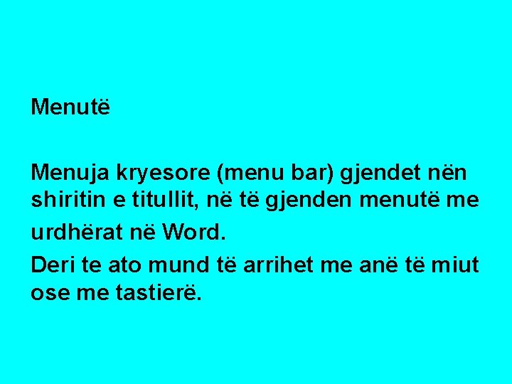 Menutë Menuja kryesore (menu bar) gjendet nën shiritin e titullit, në të gjenden menutë