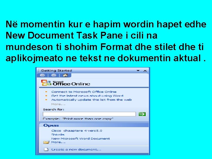 Në momentin kur e hapim wordin hapet edhe New Document Task Pane i cili