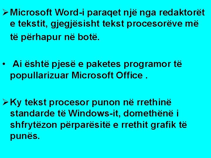 Ø Microsoft Word-i paraqet një nga redaktorët e tekstit, gjegjësisht tekst procesorëve më të