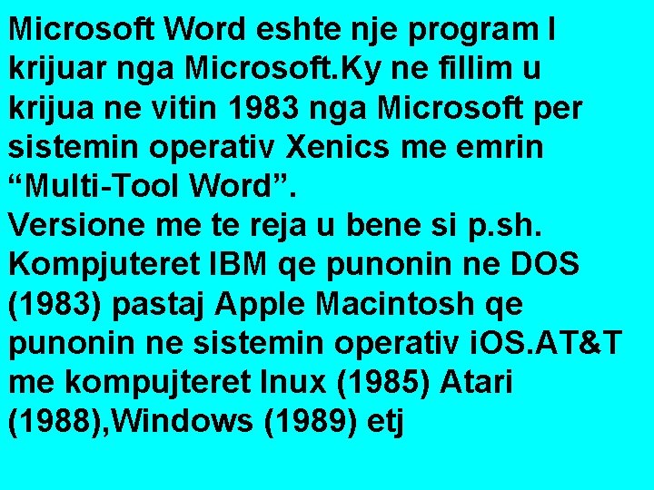Microsoft Word eshte nje program I krijuar nga Microsoft. Ky ne fillim u krijua