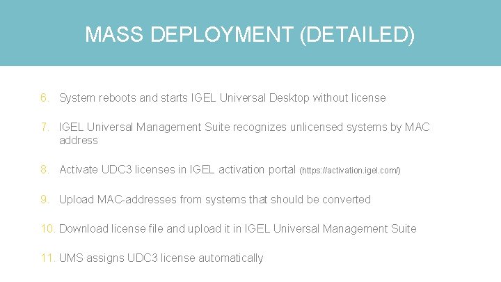 MASS DEPLOYMENT (DETAILED) 6. System reboots and starts IGEL Universal Desktop without license 7.