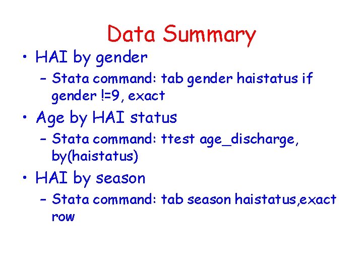 Data Summary • HAI by gender – Stata command: tab gender haistatus if gender