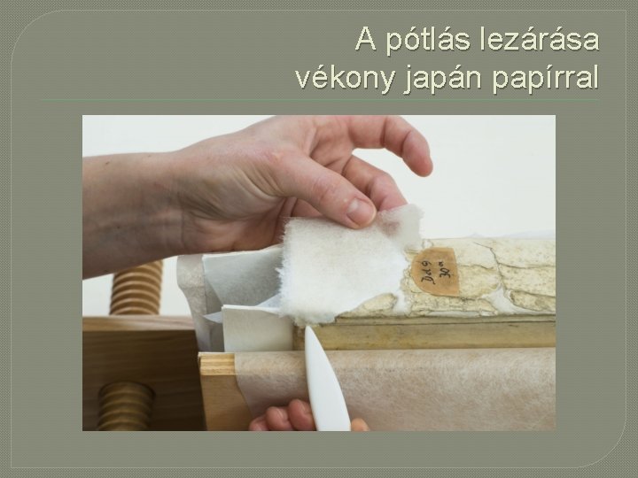 A pótlás lezárása vékony japán papírral 