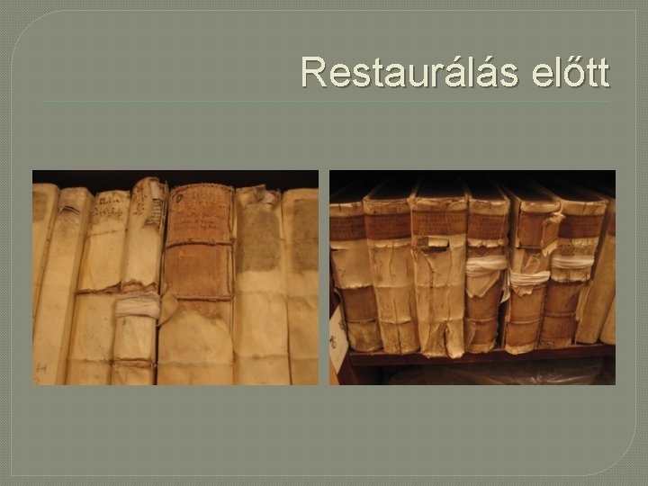 Restaurálás előtt 