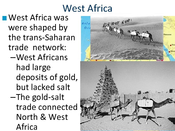 West Africa ■ West Africa was were shaped by the trans-Saharan trade network: –West