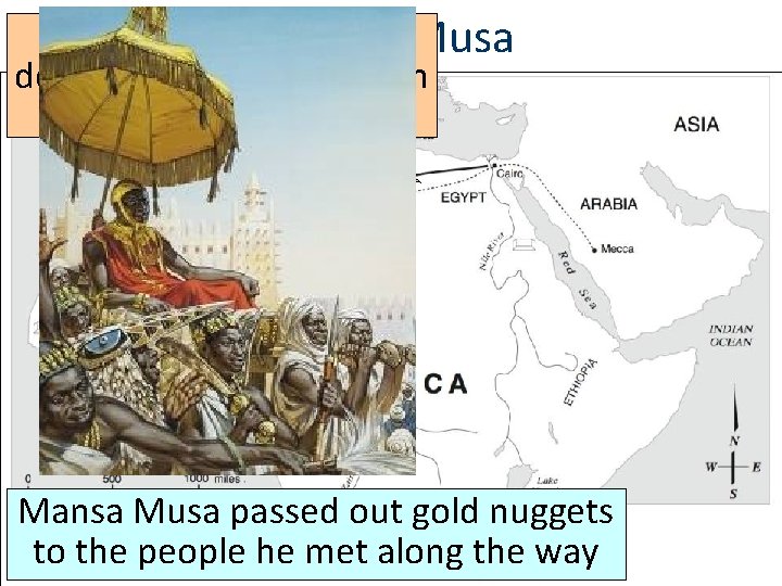 Mansa Musa. Mansa was a Musa devout Muslim & went on a hajj to