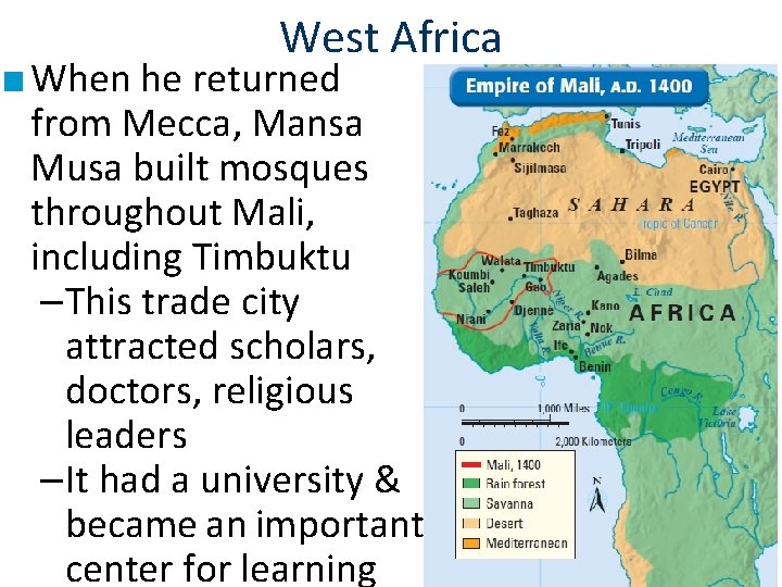 West Africa ■ When he returned from Mecca, Mansa Musa built mosques throughout Mali,