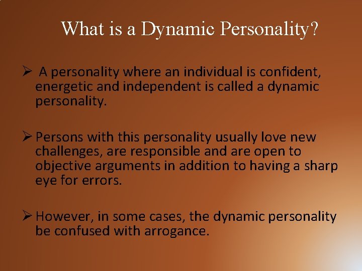 What is a Dynamic Personality? Ø A personality where an individual is confident, energetic