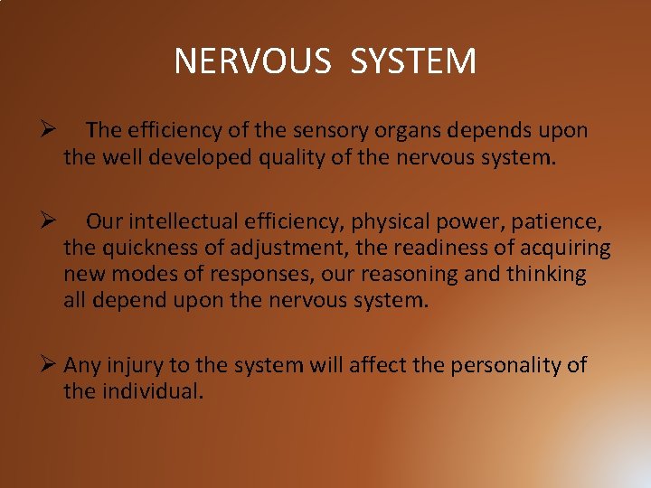 NERVOUS SYSTEM Ø The efficiency of the sensory organs depends upon the well developed