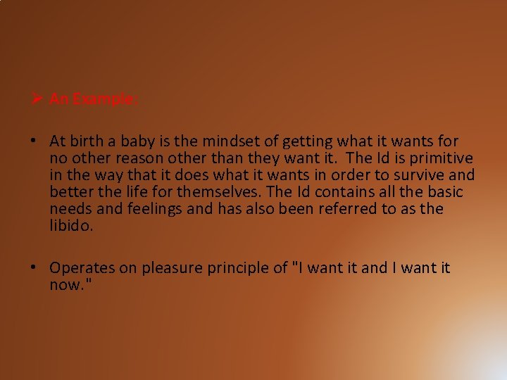 Ø An Example: • At birth a baby is the mindset of getting what