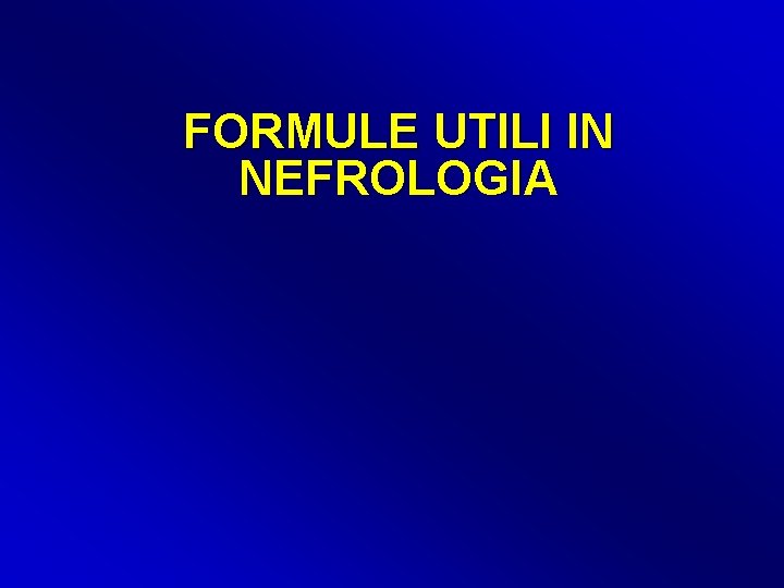 FORMULE UTILI IN NEFROLOGIA 