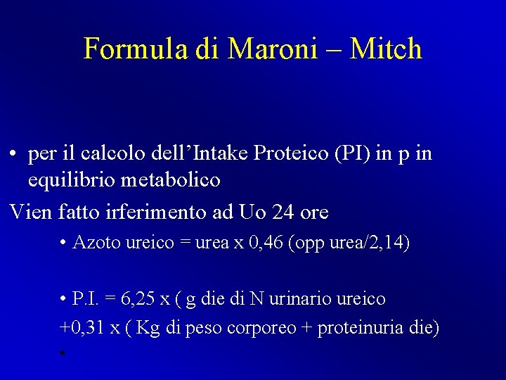 Formula di Maroni – Mitch • per il calcolo dell’Intake Proteico (PI) in p