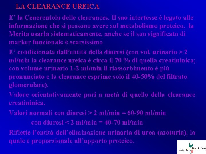 LA CLEARANCE UREICA E’ la Cenerentola delle clearances. Il suo intertesse è legato alle